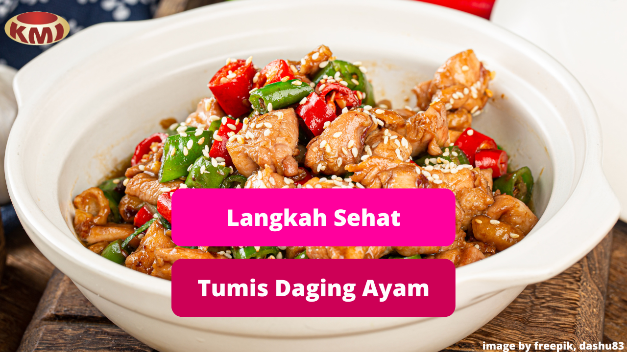 Berikut Ini Langkah Sehat Membuat Tumis Daging Ayam